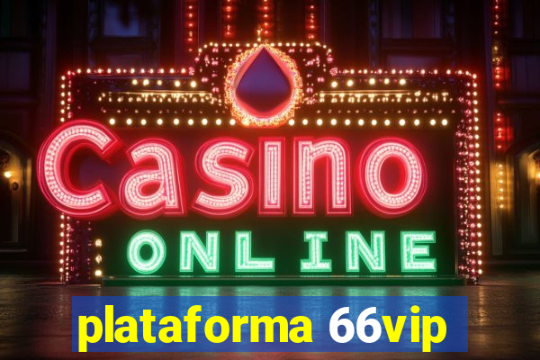 plataforma 66vip